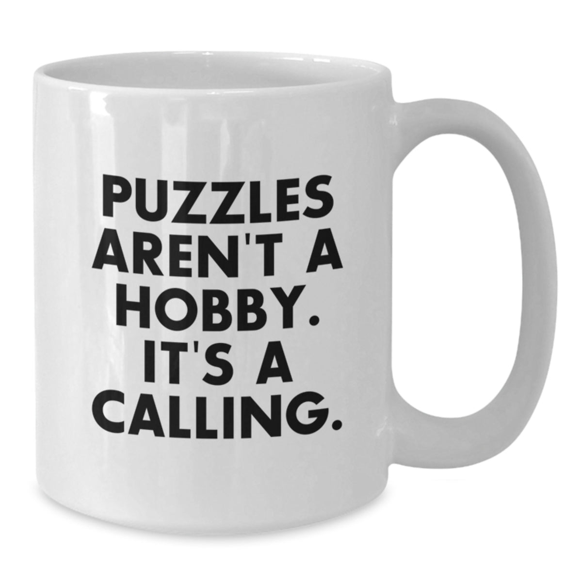 Puzzles Gifts for Mom, Funny White Coffee Mug, 11oz or 15oz, 'Puzzles Aren't A Hobby It's A Calling.' - Additional