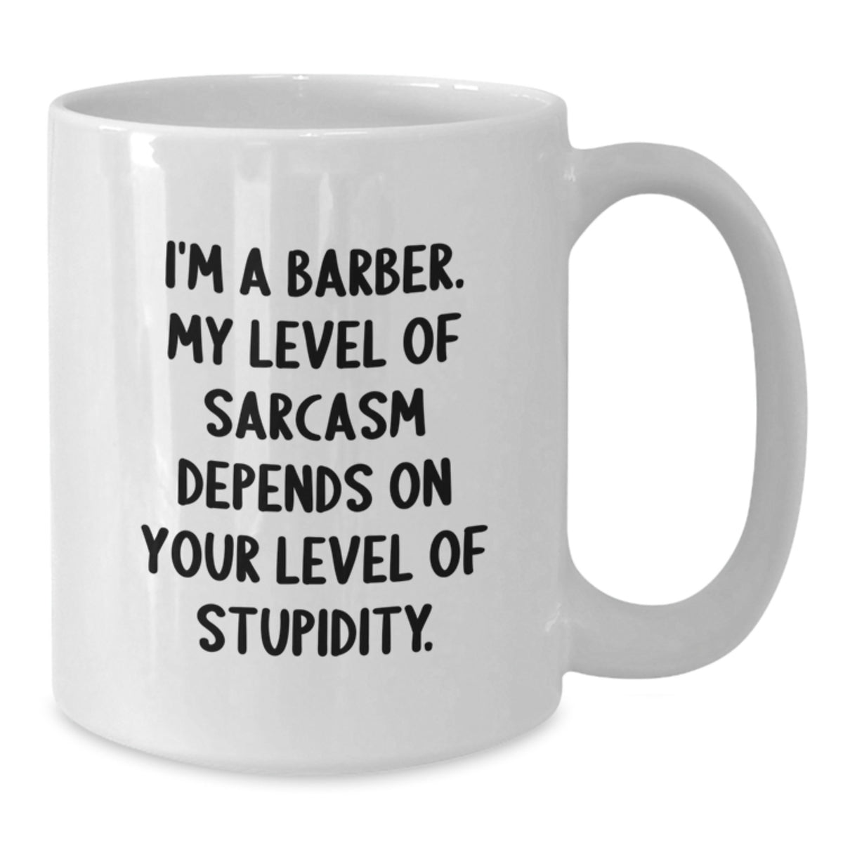 Funny Barber Gifts from Friends for Barber Birthday Unique Mug White Coffee Mug I'm A Barber My Level Of Sarcasm Depends On Your Level Of Stupidity - Additional