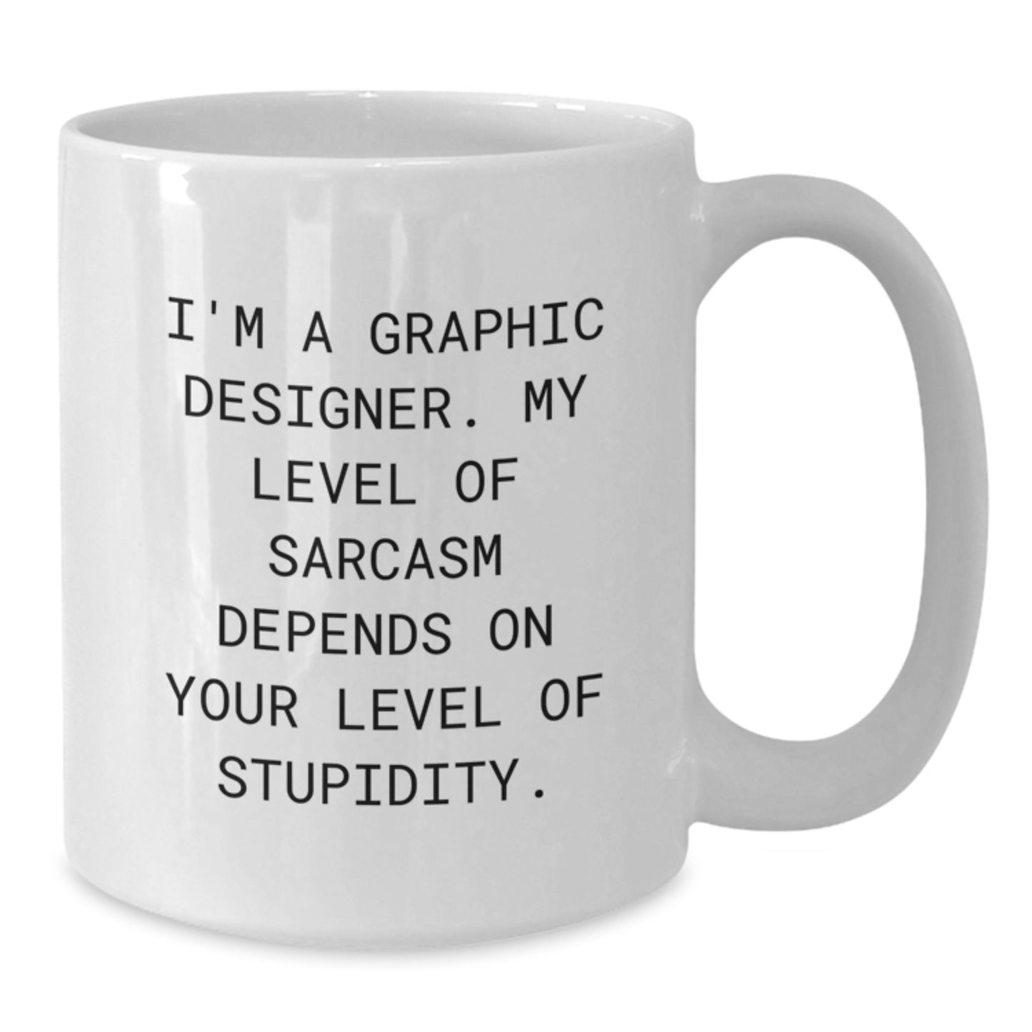 Funny Graphic Designer Gifts for Mom, I'm A Graphic Designer Sarcasm White Coffee Mug, Unique Mother's Day Unique Gift for Her - Additional