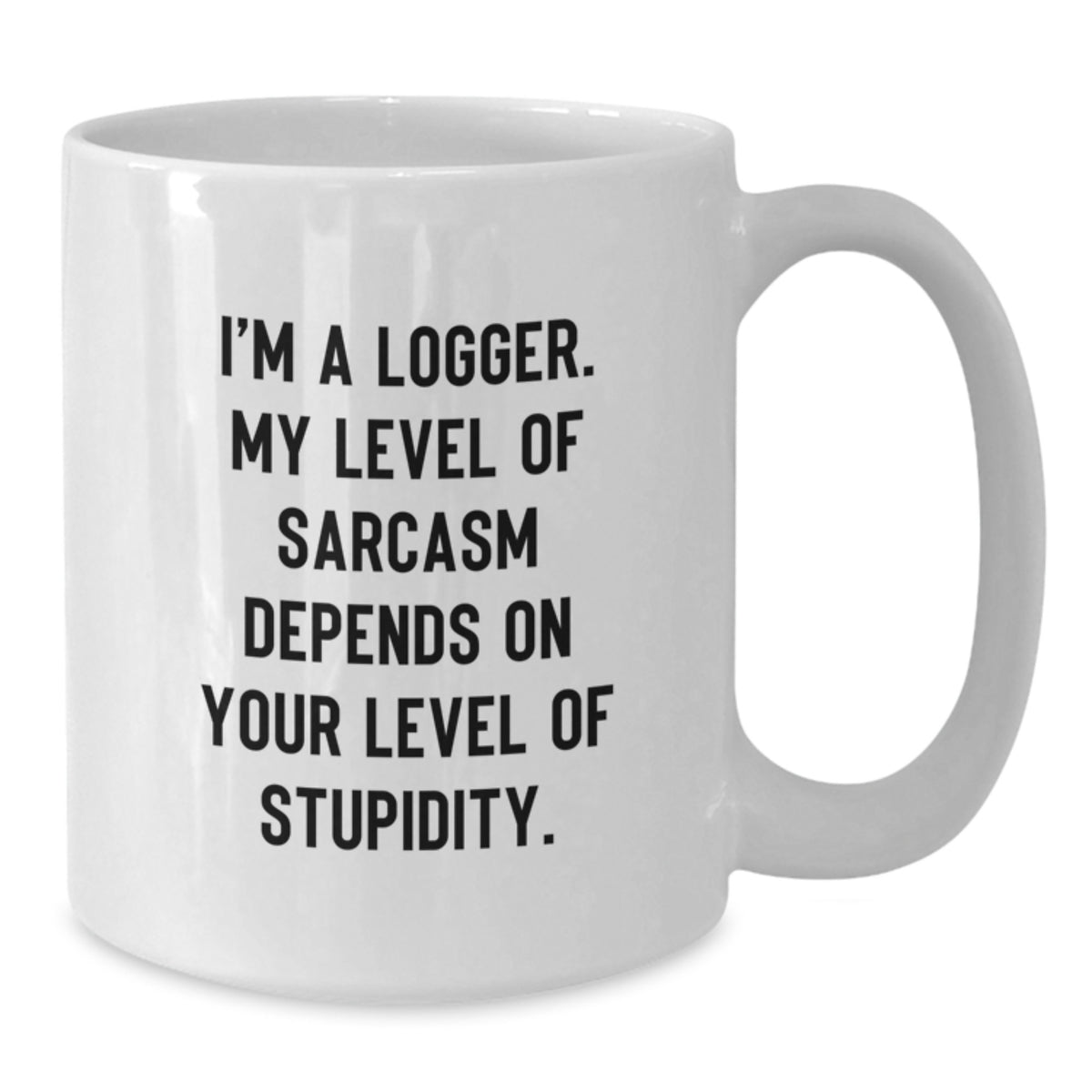 Funny Logger White Coffee Mug Gifts from Friends for Birthday Unique Logger - Additional