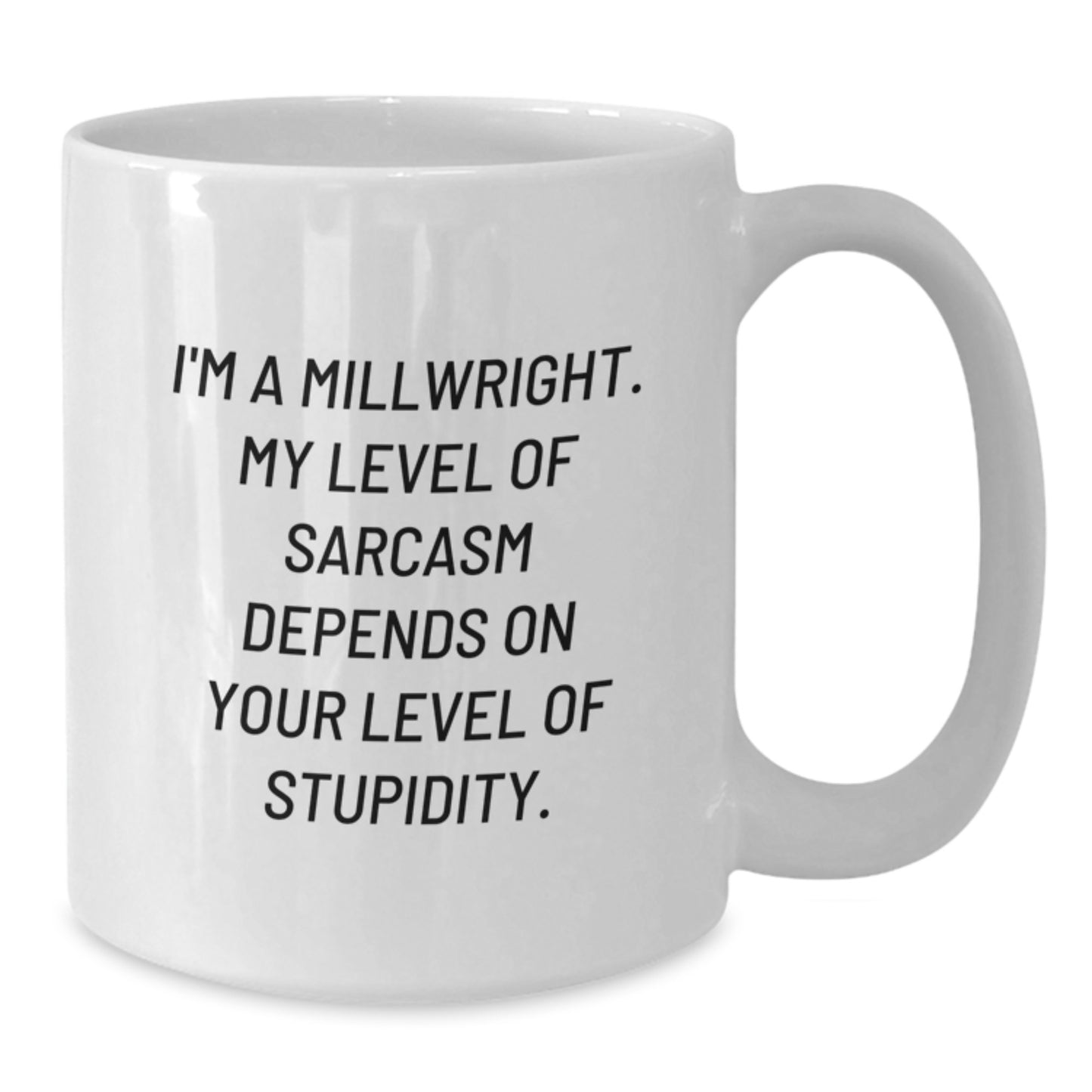 Funny Millwright Gifts from Men, Unique Millwright White Coffee Mug for Mother's Day, Sarcastic Quote - Additional