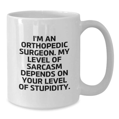 Orthopedic Surgeon Gifts for Him Funny White Coffee Mug Sarcasm Quotes Father's Day Unique Ideas - Additional