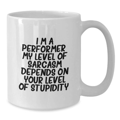 Funny Sarcasm White Coffee Mug for Performer Gifts from Family Friends Mother's Day Unique - Additional