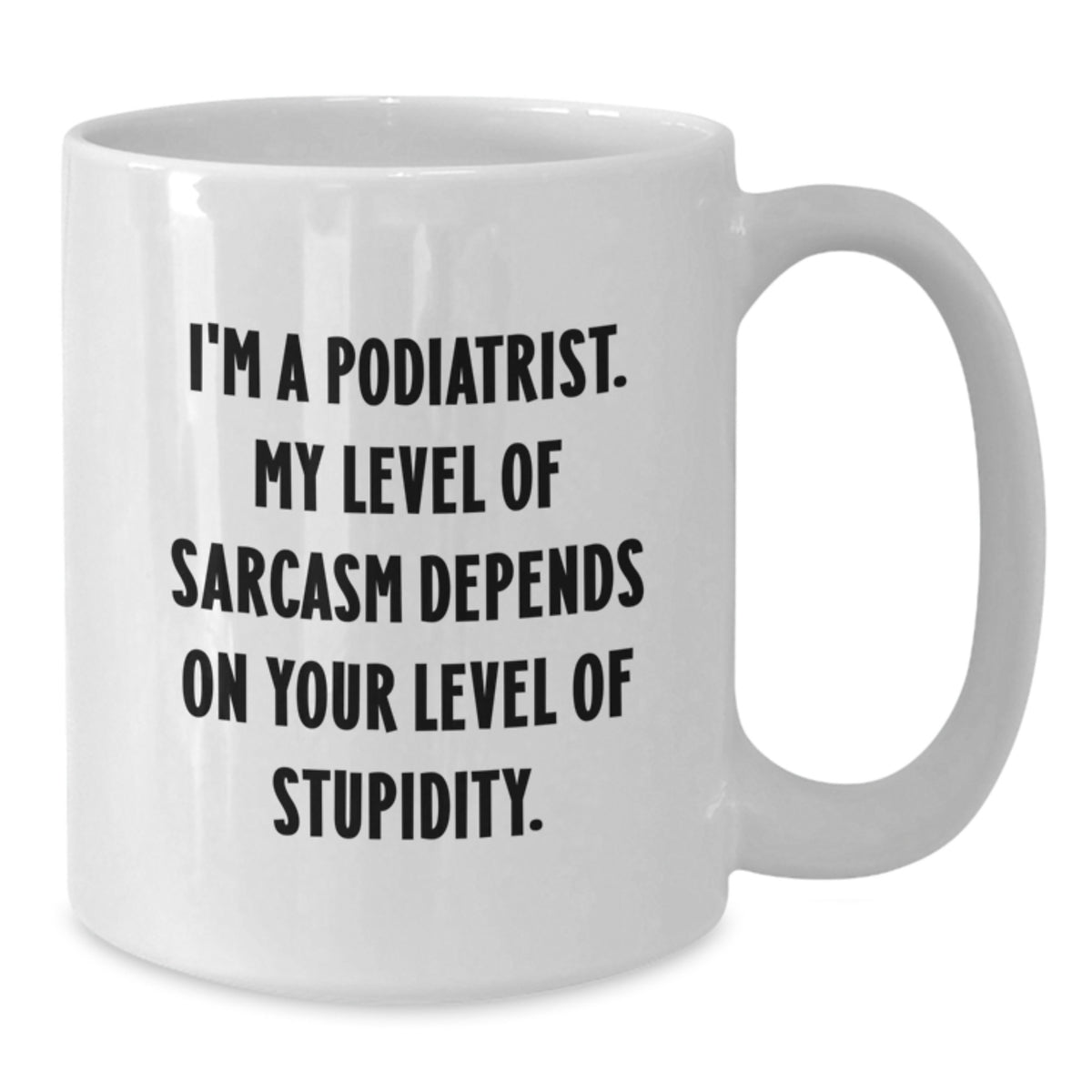 Graduation Gifts for Podiatrist Men Women Funny Sarcasm White Coffee Mug - Additional