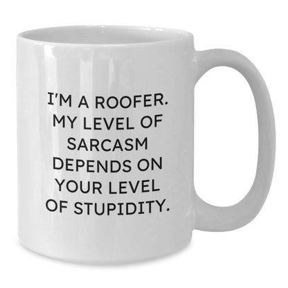 Funny Roofer Gifts, White Coffee Mug for Men, Birthday Unique Roofer Cup, I'm A Roofer My Level Of Sarcasm Depends On Your Level Of Stupidity Mugs - Additional
