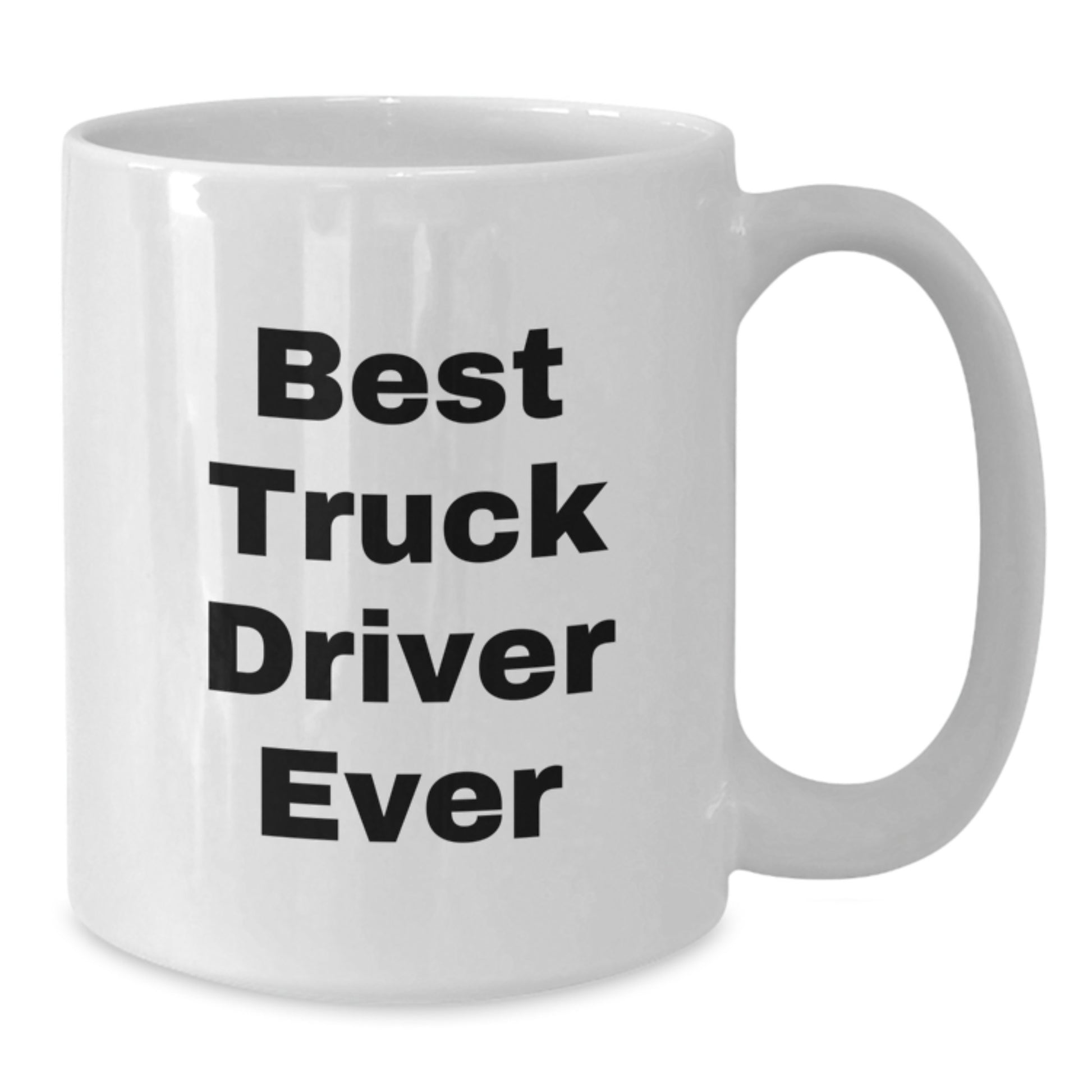 Funny Truck Driver Gifts - Best Truck Driver Ever White Coffee Mug for Birthday, Gifts from Friends to Truck Driver - Additional