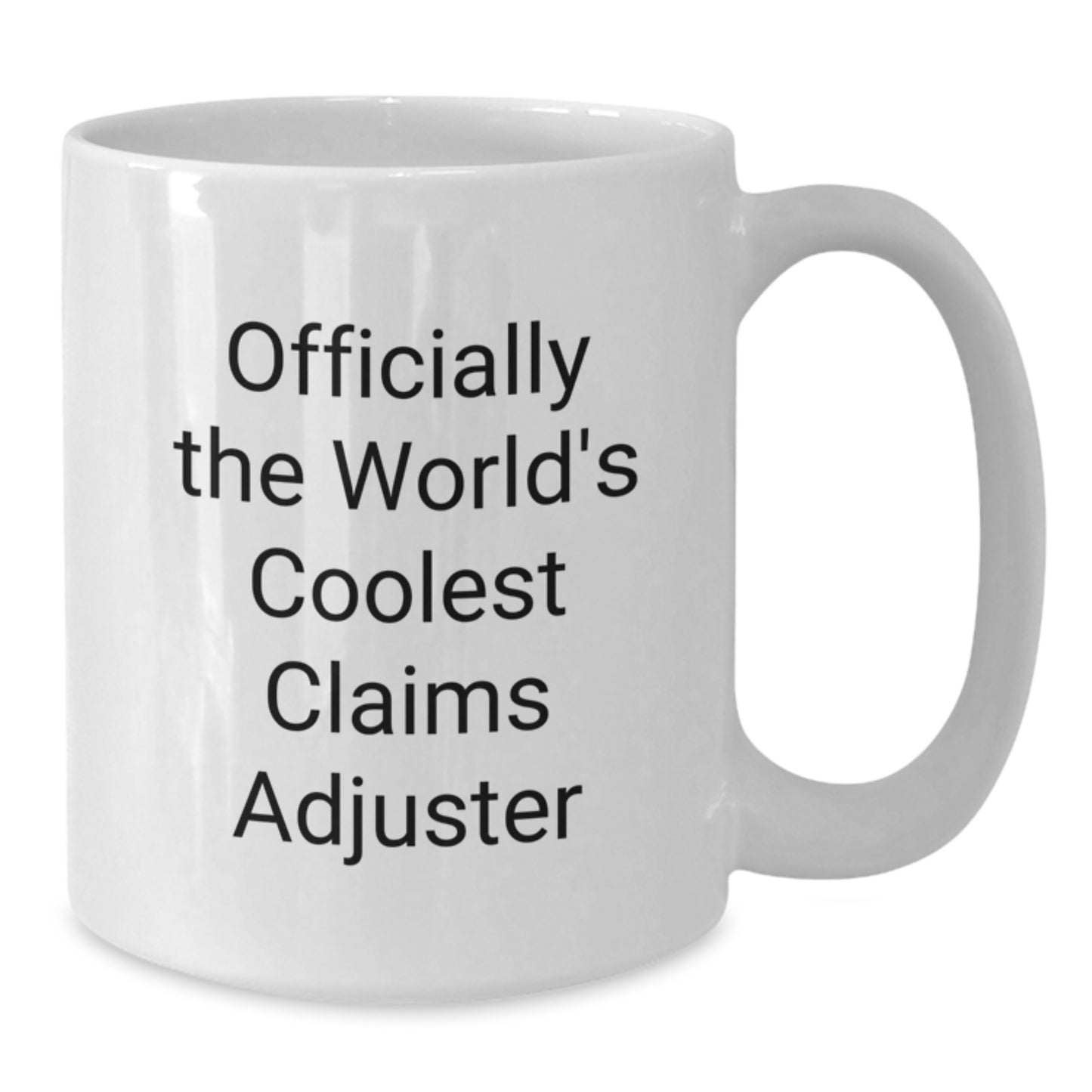 Funny Claims Adjuster Gifts from Men, Unique Father's Day Unique Gifts for Claims Adjusters, White Coffee Mug - Officially The World's Coolest Claims Adjuster Quote - Additional