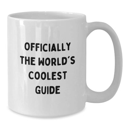 Funny Graduation Guide Gifts from Friends for Guide Lovers - Officially The World's Coolest Guide White Coffee Mug - Additional