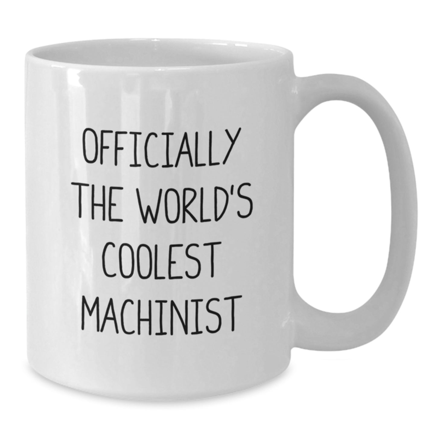 Funny Machinist Gifts from Men to Machinist Friends on Mother's Day Unique White Coffee Mugs - Officially The World's Coolest Machinist - Additional