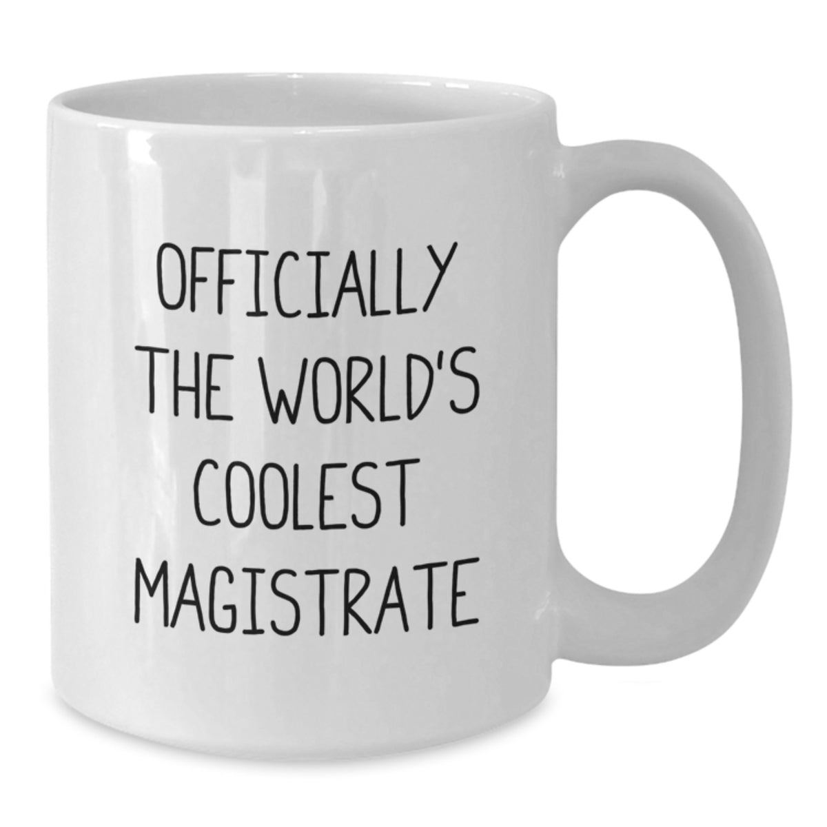 Funny Magistrate Gifts - Officially The World's Coolest Magistrate White Coffee Mug, Gifts from Family for Magistrate on Mother's Day - Additional