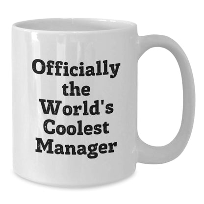 Funny Manager Birthday Unique Gifts from Friends - 'Officially The World's Coolest Manager' White Coffee Mug - Additional