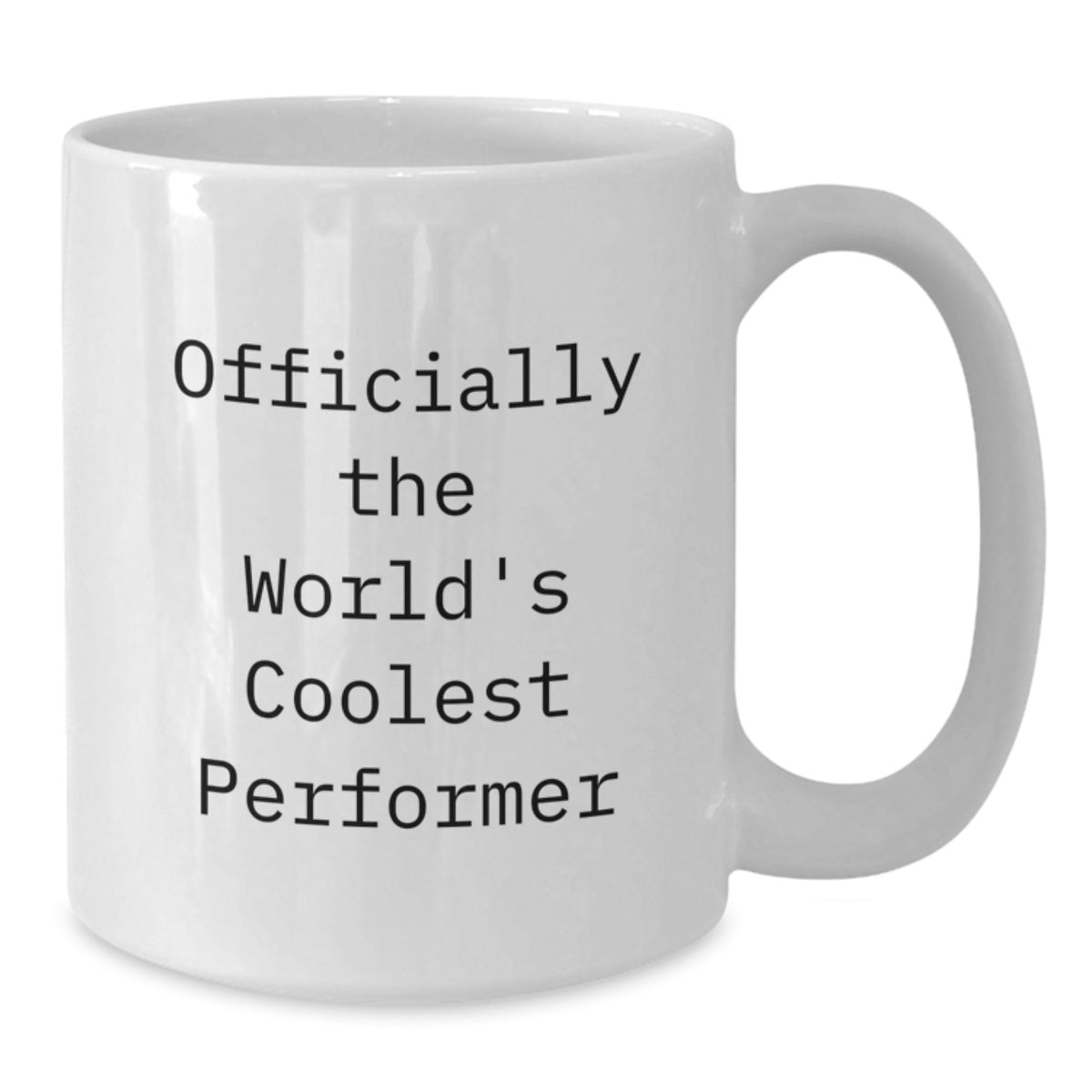 Funny Performer Gifts for Mom on Mother's Day - Officially The World's Coolest Performer White Coffee Mug - Additional