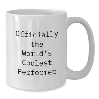 Funny Performer Gifts for Mom on Mother's Day - Officially The World's Coolest Performer White Coffee Mug - Additional