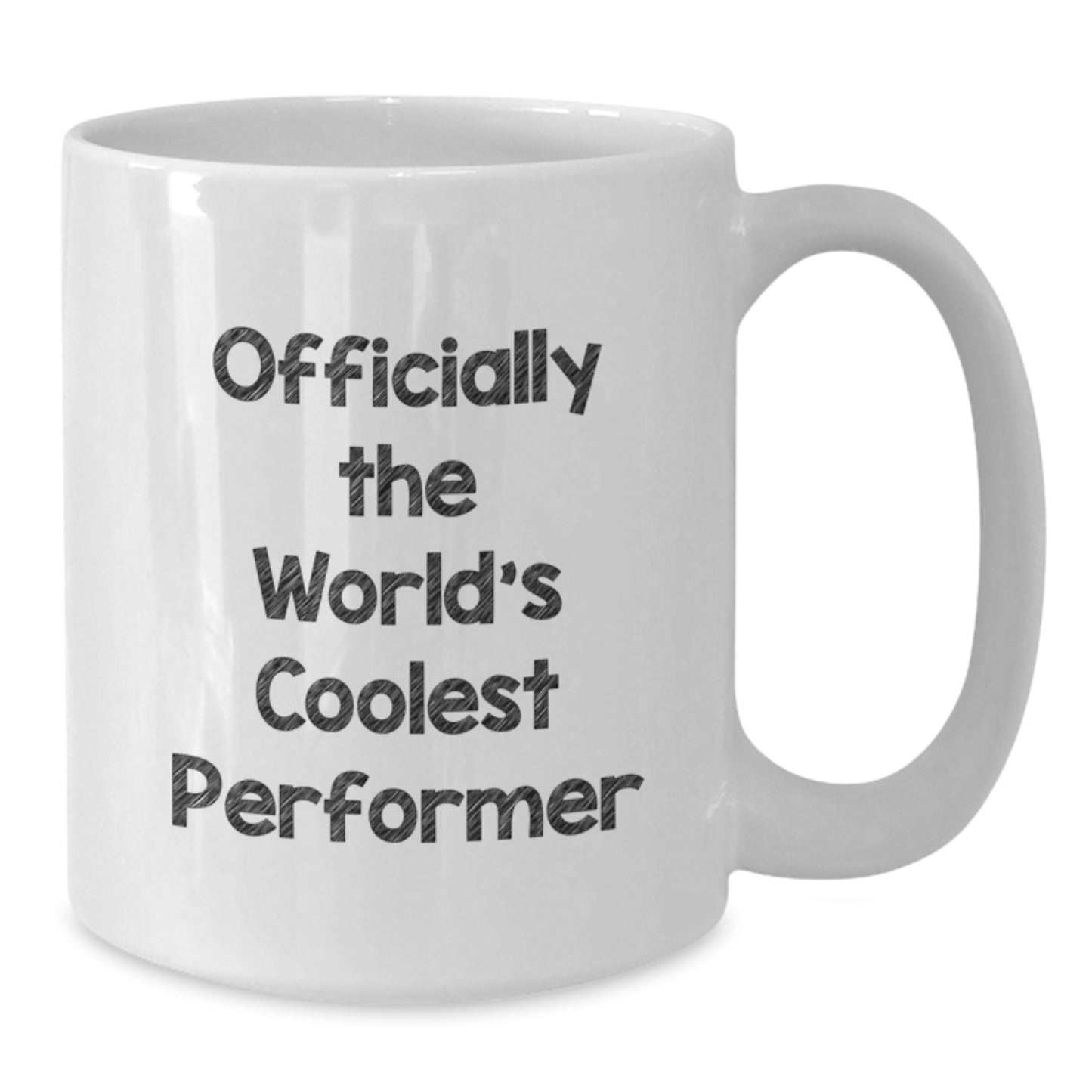 Funny Performer Gifts from Men for Mom on Mother's Day - Officially The World's Coolest Performer Quote White Coffee Mug, 11oz or 15oz Ceramic - Additional
