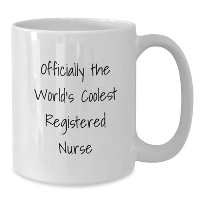 Funny Registered Nurse Gifts for Her - Officially The World's Coolest RN White Coffee Mug for Mom's Special Day - Additional