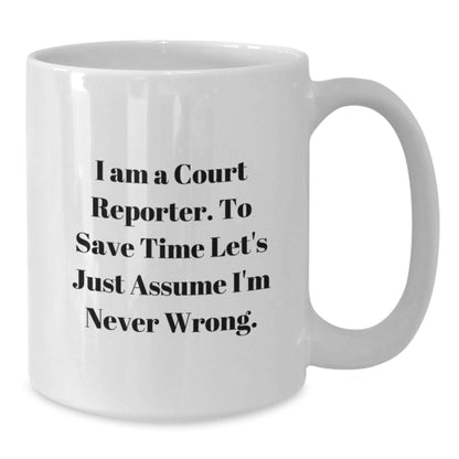 Funny Court Reporter Gifts for Men, White Coffee Mug with I'm Never Wrong Quote, Perfect Unique Father's Day Unique Gifts from Family - Additional
