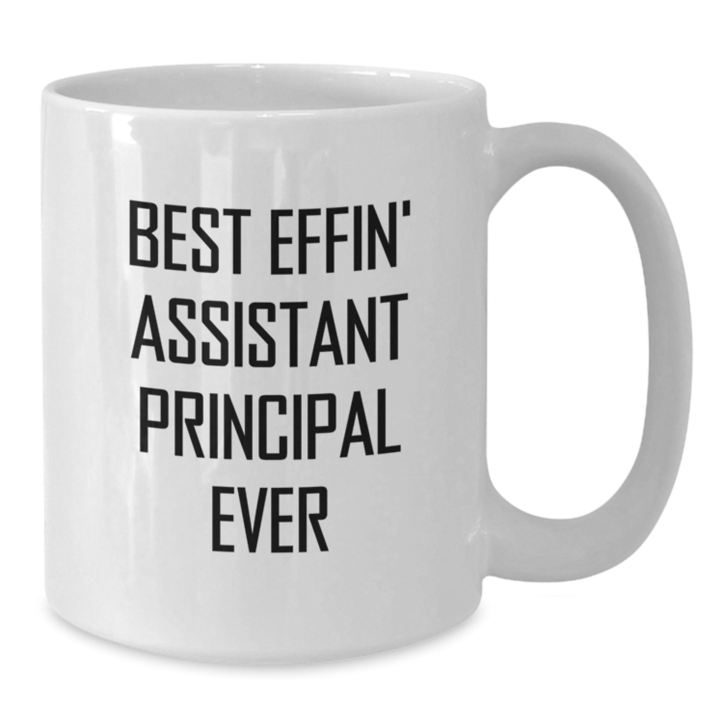 Funny Assistant Principal Gifts from Family, White Coffee Mug - Best Effin' Assistant Principal Ever for Birthday Unique Gifts for Men - White Ceramic 11oz or 15oz Mug - Additional