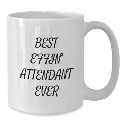 Funny Best Effin' Attendant Ever White Coffee Mugs Gifts from Men to Attendants on Mother's Day - Additional