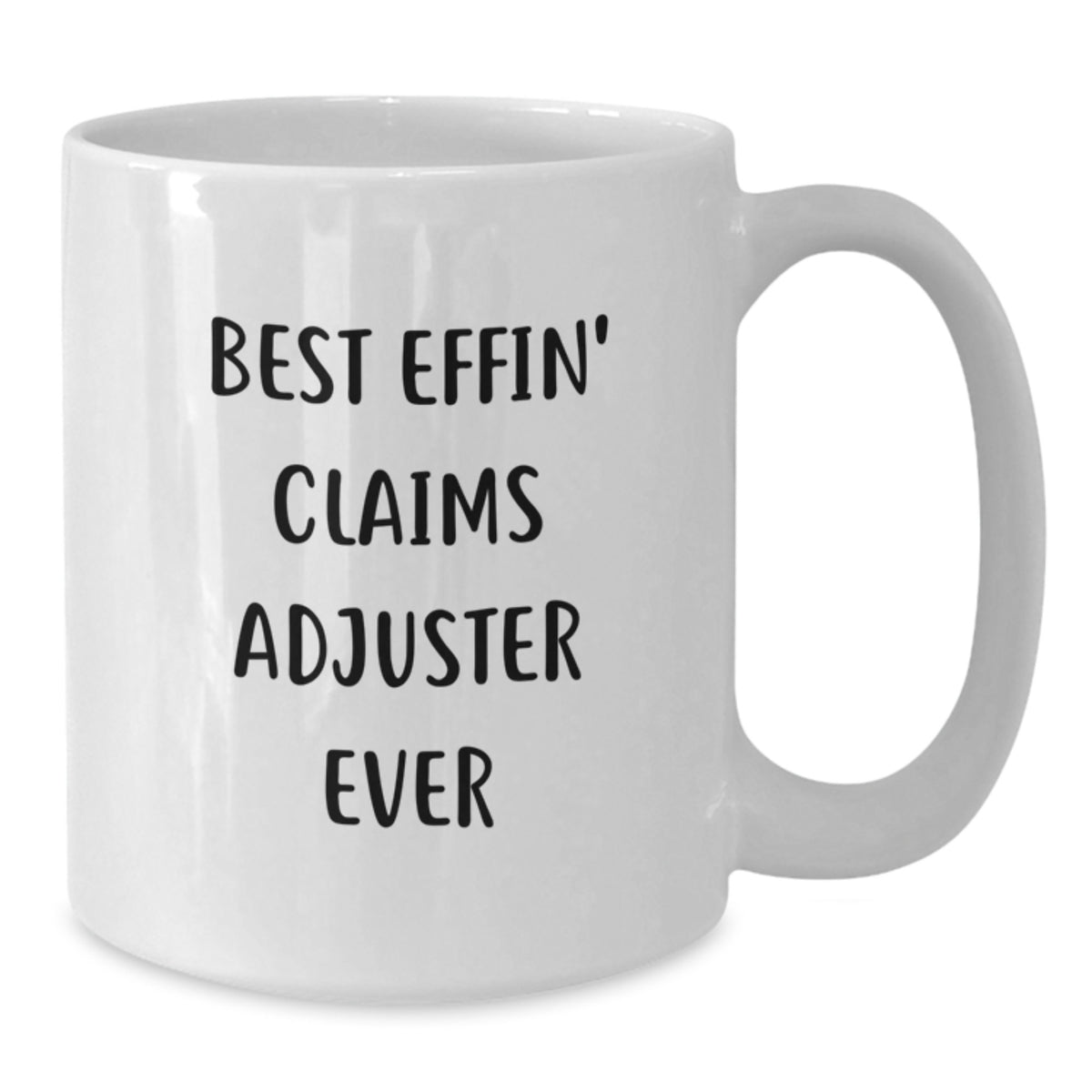 Funny Claims Adjuster Gifts from Friends for Claims Adjuster - Best Effin' Claims Adjuster Ever White Coffee Mug, Birthday Unique Gifts - Additional