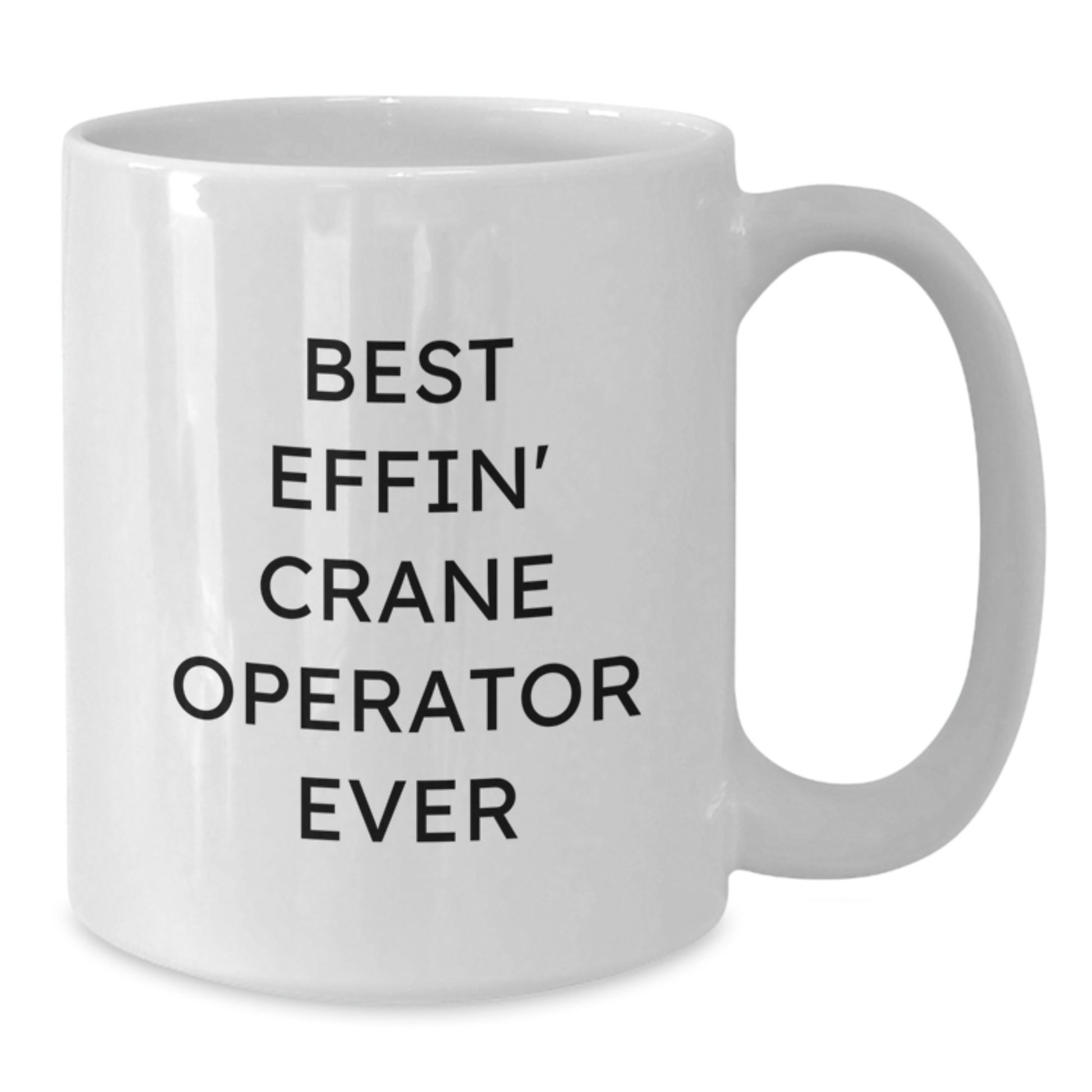 Funny Crane Operator White Coffee Mug Gifts from Men to Best Effin' Crane Operator Ever Lover - Additional