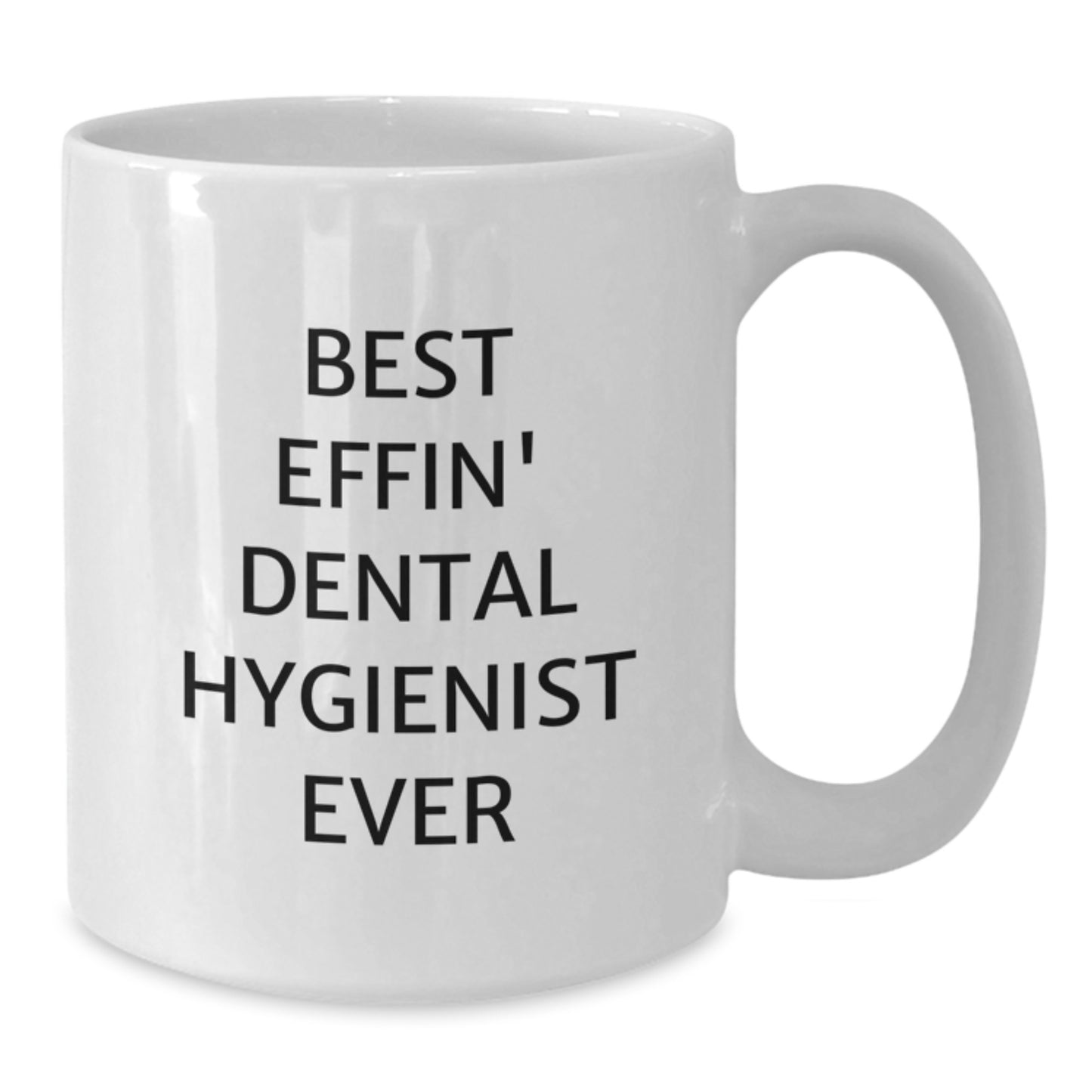 Funny Dental Hygienist White Coffee Mug Gifts for Men from Coworkers - Best Effin' Ever - Additional