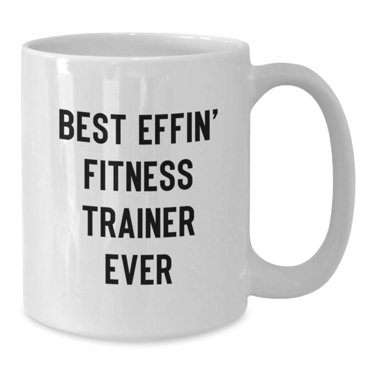 Funny Fitness Trainer Gifts from Men for Women White Coffee Mugs with Best Effin' Fitness Trainer Ever Quote - Additional