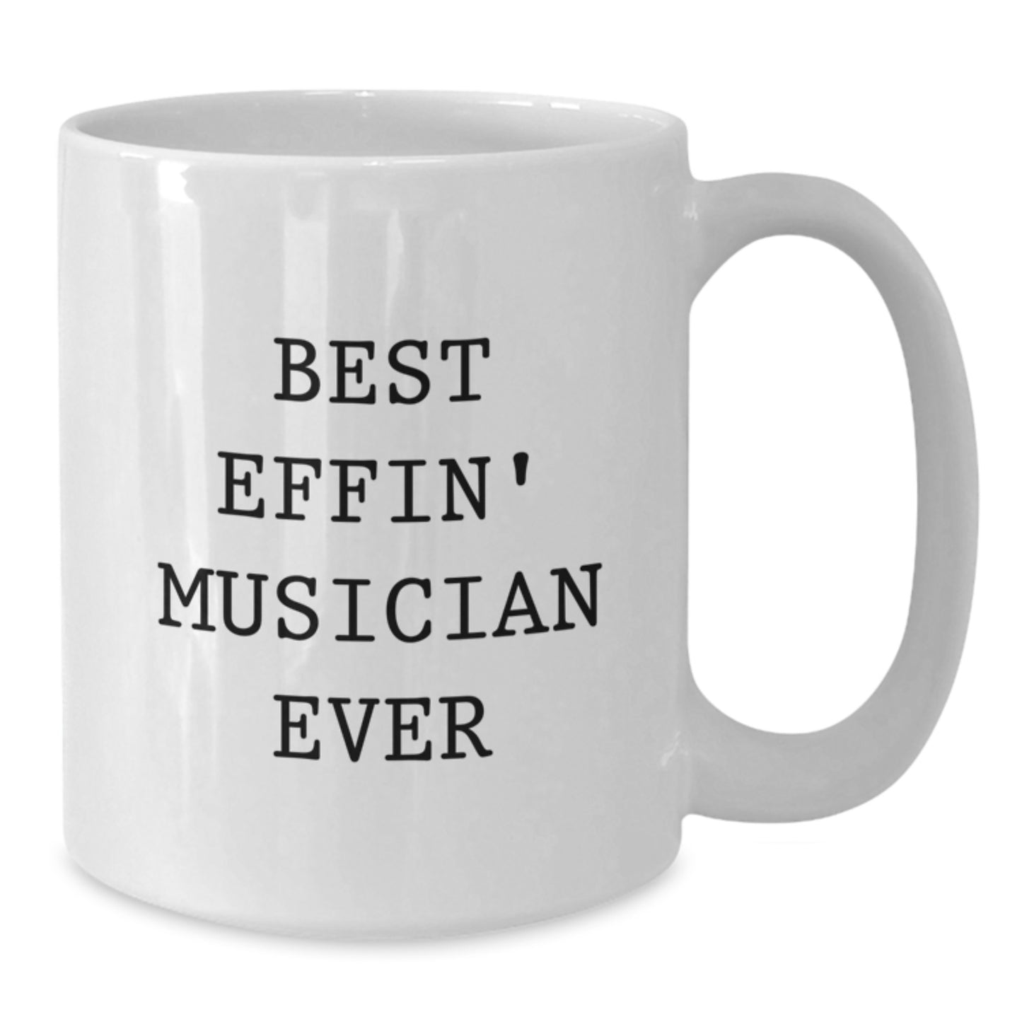 Funny Musician Gifts from Men for Best Effin' Musician Ever White Coffee Mug - Additional