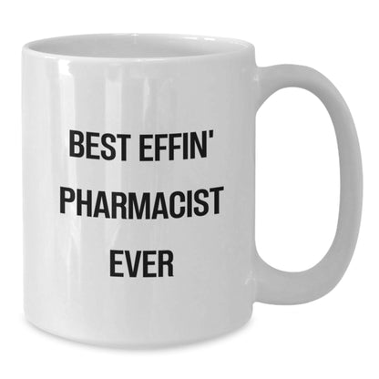 Funny Pharmacist Gifts from Friends, Best Effin' Pharmacist Ever, White Coffee Mug for Pharmacist on Birthday Unique Gifts - Additional