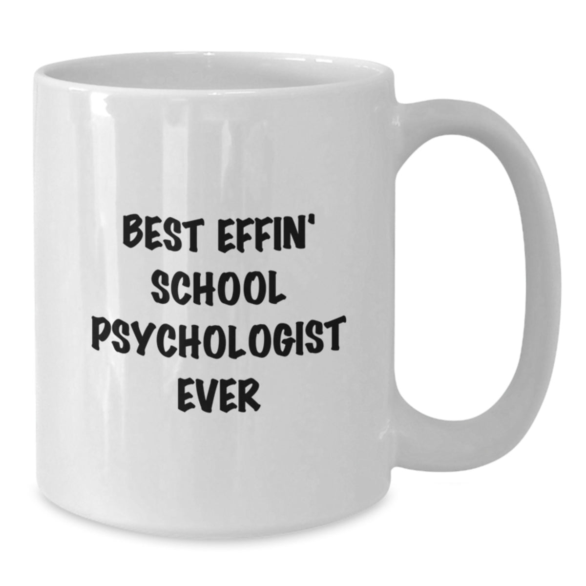 Funny Gifts from Men for School Psychologist White Coffee Mugs - Best Effin' School Psychologist Ever Quote - Unique Father's Day Unique Gifts - Additional