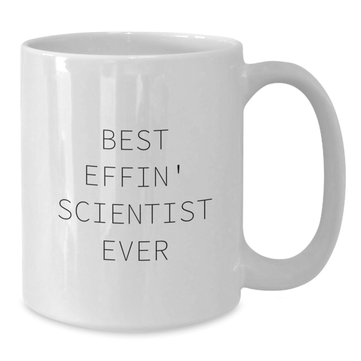 Funny Scientist Gifts for Mom, White Coffee Mug, Best Effin' Scientist Ever Quote, Scientist Mug, Unique Mother's Day Unique Gifts from Family - Additional