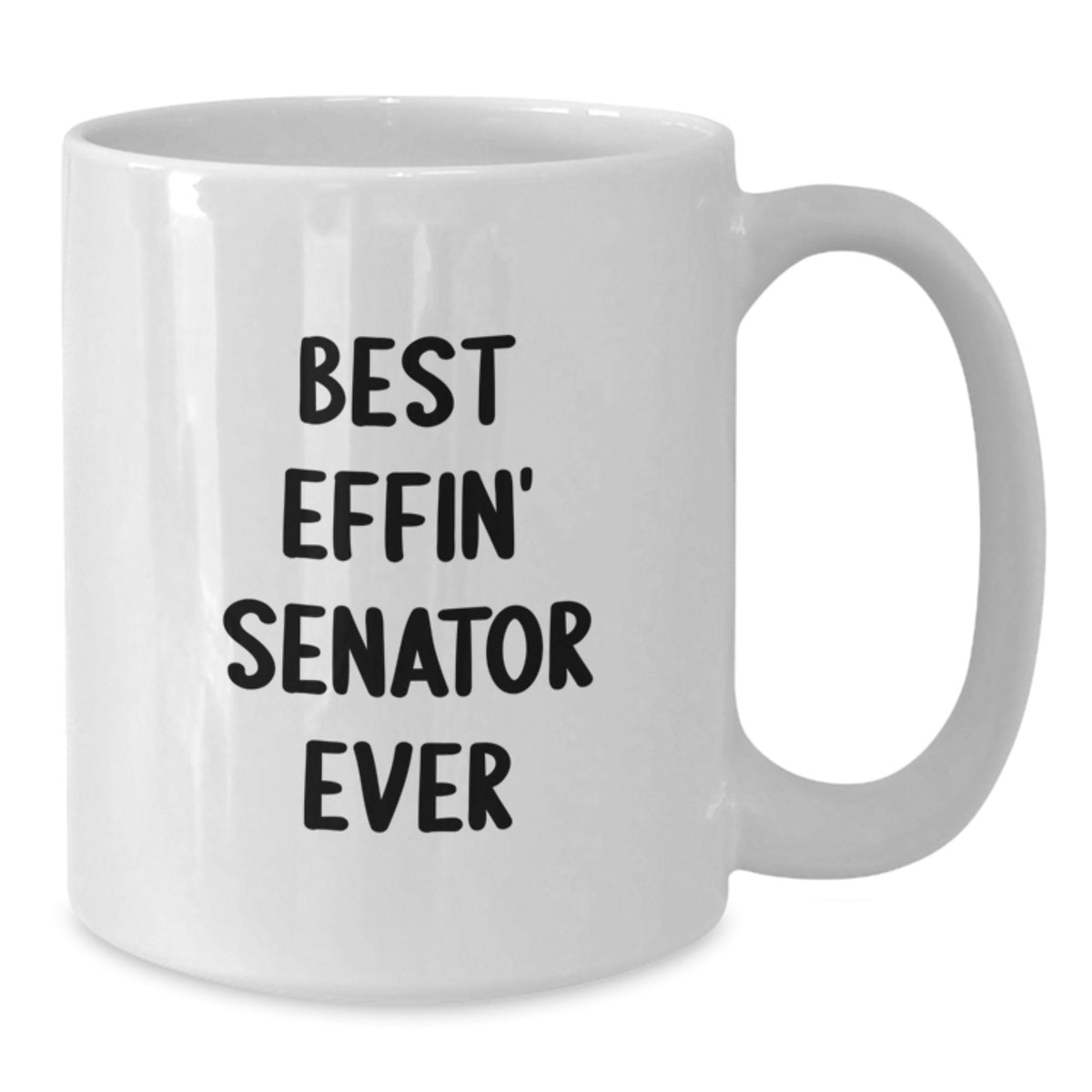 Funny Senator Gifts for Senator, White Coffee Mug, Best Effin' Senator Ever Quote, Unique Father's Day Unique Gifts from Family - Additional
