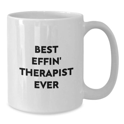 Funny Gifts from Friends for Therapist, Best Effin Therapist Ever White Coffee Mug, Unique Mother's Day Unique Gifts for Therapist - Additional