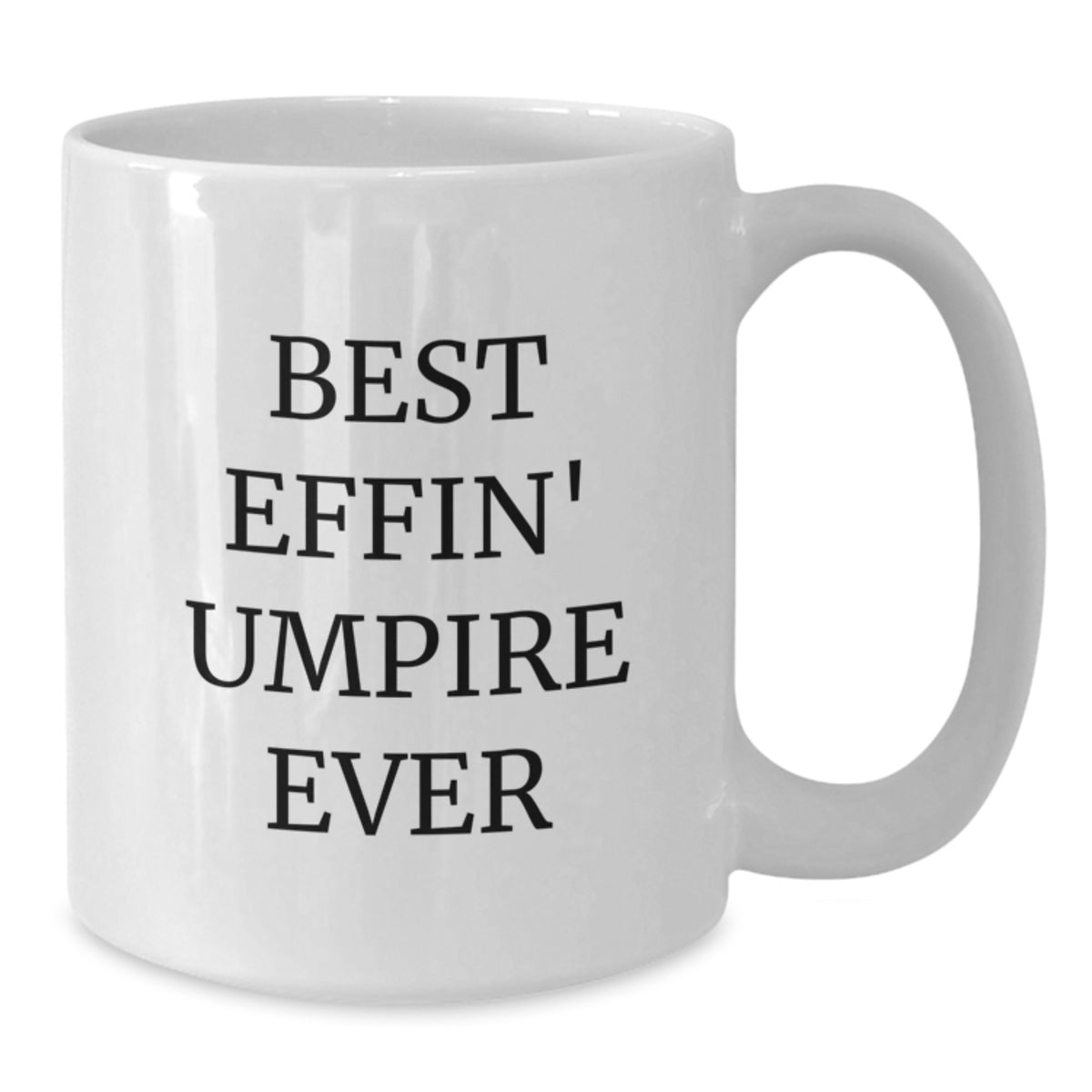 Funny Umpire Gifts for Umpire Lovers, Best Effin' Umpire Ever Quote White Coffee Mug, Unique Graduation Gifts from Friends - Additional