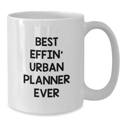 Funny Urban Planner Gifts for Mom, Best Effin' Urban Planner Ever White Coffee Mug, Unique Mother's Day Unique Gifts from Family to Urban Planner - Additional