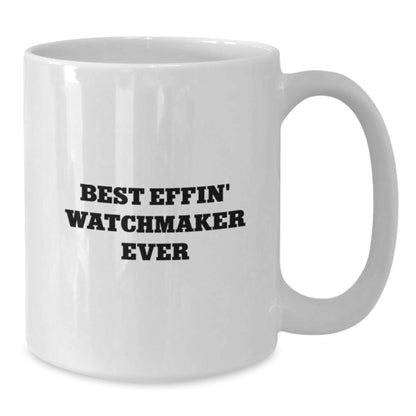 Funny Watchmaker Gifts for Men or Women, Best Effin' Watchmaker Ever, White Coffee Mug for Mom on Mother's Day - Additional