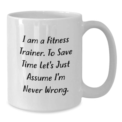 Funny Fitness Trainer Gifts from Friends, White Coffee Mug for Fitness Trainers on Mother's Day - Never Wrong Mug - Additional
