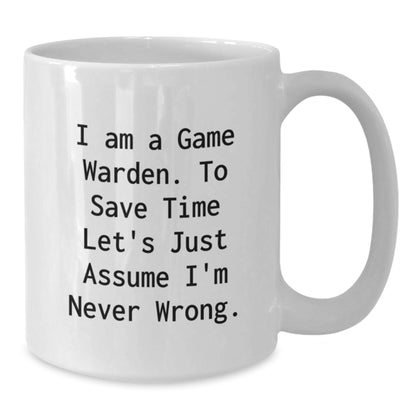 Funny Game Warden Gifts for Men, White Coffee Mug with I 'm Never Wrong Quote - Graduation Unique Gifts from Family - Additional
