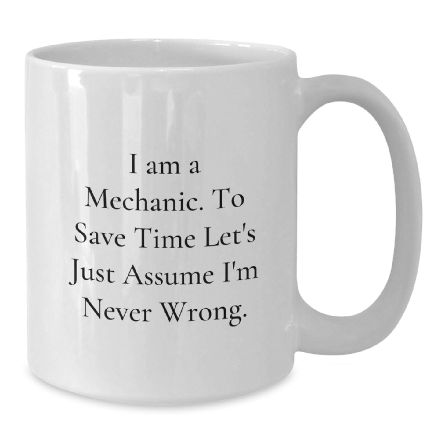 Funny Mechanic Gifts from Friends - White Coffee Mug for Graduation Unique - 'I Am A Mechanic' - Additional