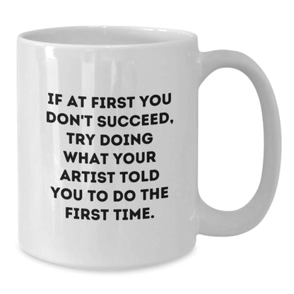Funny Artist White Coffee Mug Gifts from Friends for Graduation Unique Artist Inspiration - Additional