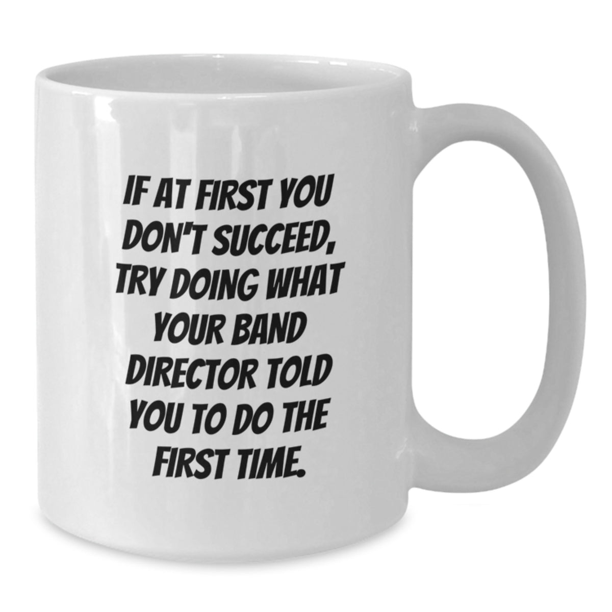 Funny Band Director Quotes White Coffee Mug, Gift from Friends, Gifts for Band Director, Birthday Unique Gifts - Additional
