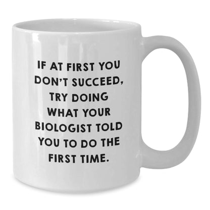 Funny Biologist Gifts for Him, White Coffee Mug, Graduation Unique Gifts from Friends, 11oz or 15oz Capacity, Ceramic, Microwave and Dishwasher Safe - Additional