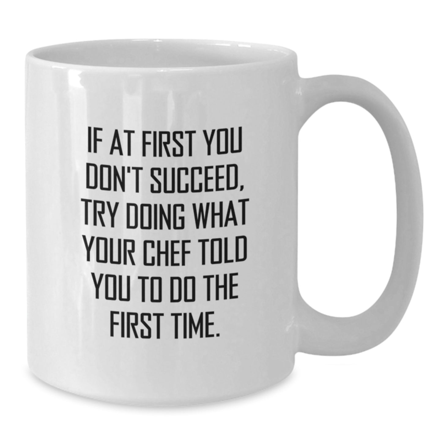 Funny Chef White Coffee Mug If at First You Don't Succeed Gifts from Friends for Graduation - White Ceramic 11oz/15oz - Additional