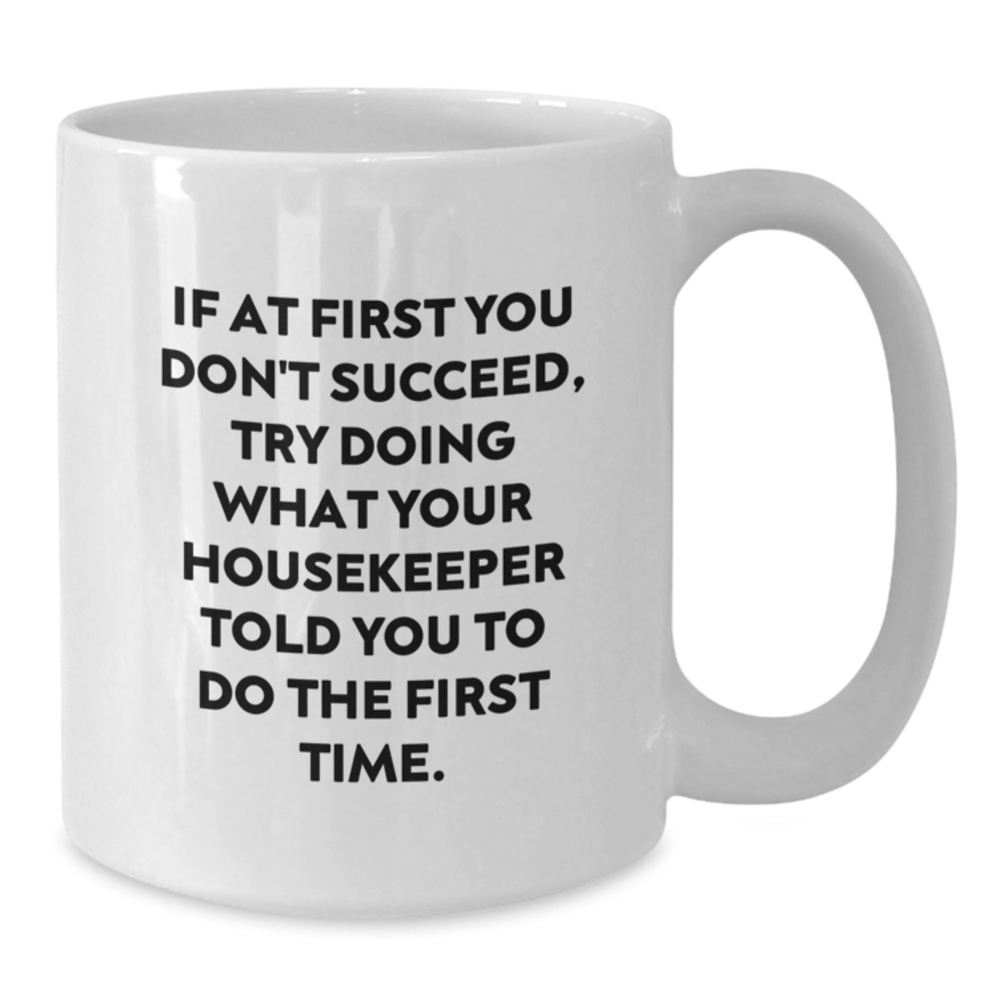 Funny Housekeeper Inspired Gifts from Friends for Housekeeper Graduation Unique White Coffee Mug - Additional