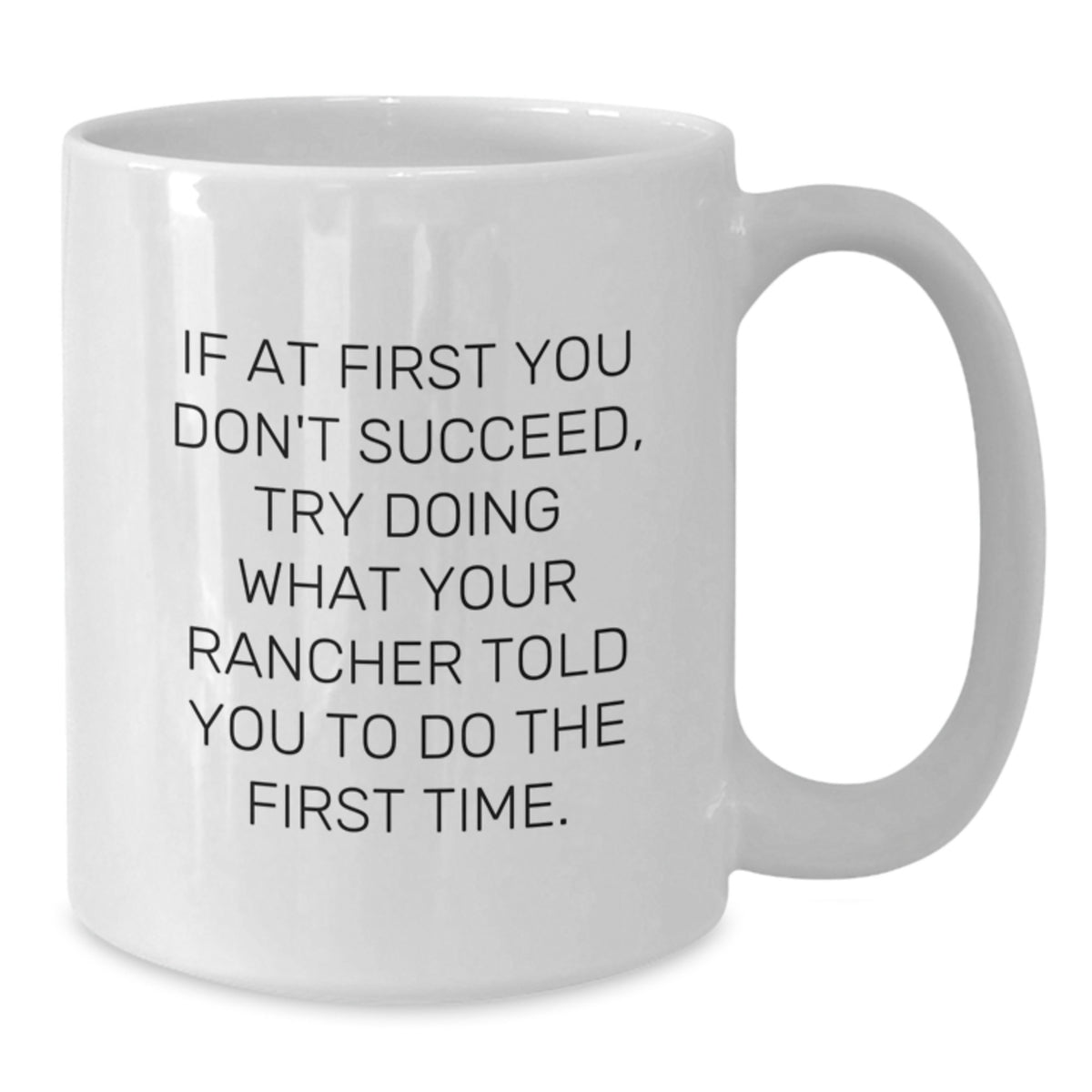 Funny Rancher Gifts for Men, Unique White Coffee Mug from Friend or Family with Inspirational Quote - Additional