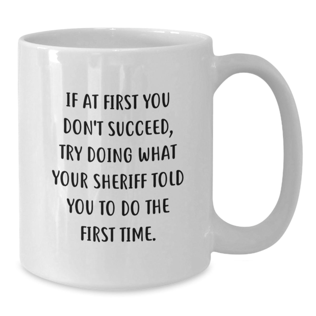 Funny Sheriff Gifts, White Coffee Mug, Graduation Unique Gifts for Sheriff from Family - Additional