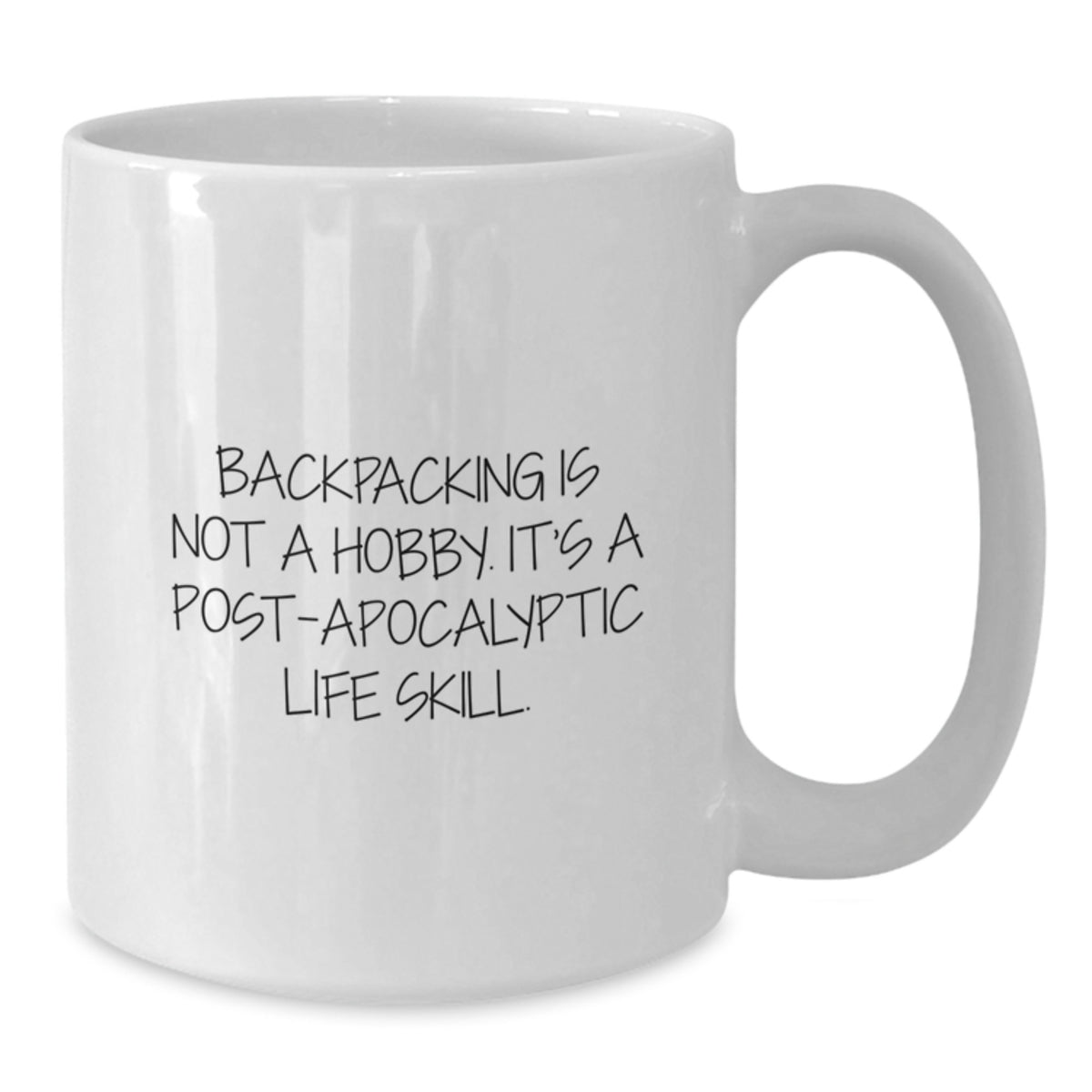 Hilarious Backpacking Gifts for Men - 'Backpacking Is Not A Hobby. It's A Post-apocalyptic Life Skill.' White Coffee Mug - Birthday Unique Gifts from Friends - Additional