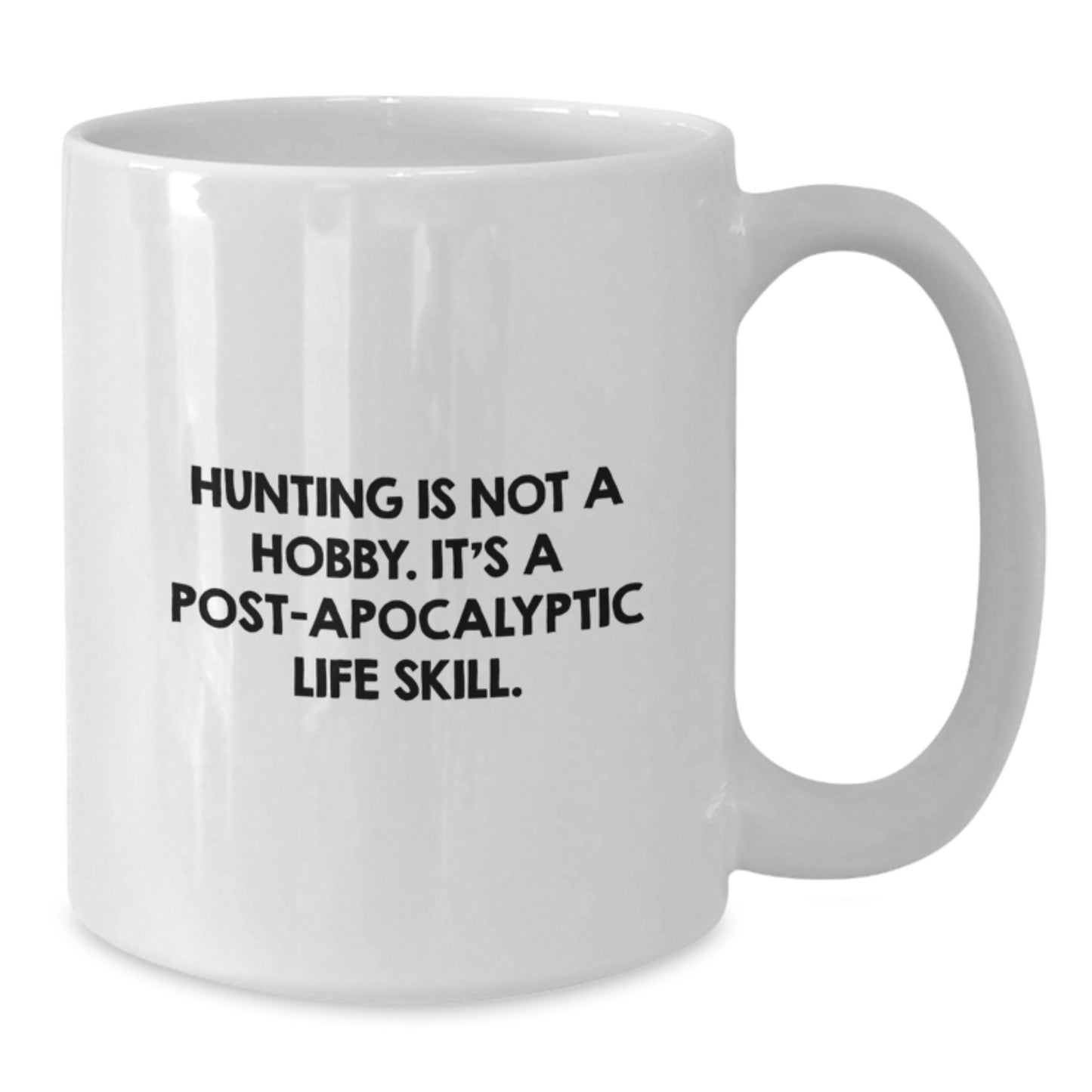 Funny Hunting Gifts for Men from Family - White Coffee Mug with 'Hunting Is Not A Hobby Its A Post-apocalyptic Life Skill' Quote, Unique Graduation Unique Gifts - Additional