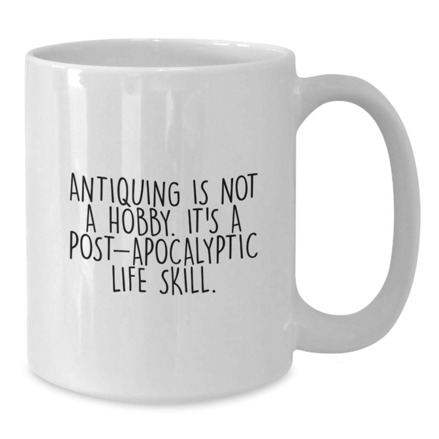 Funny Antiquing Gifts from Family to Graduating Antiquing Enthusiast White Coffee Mug - 'Antiquing Is Not A Hobby' - Additional