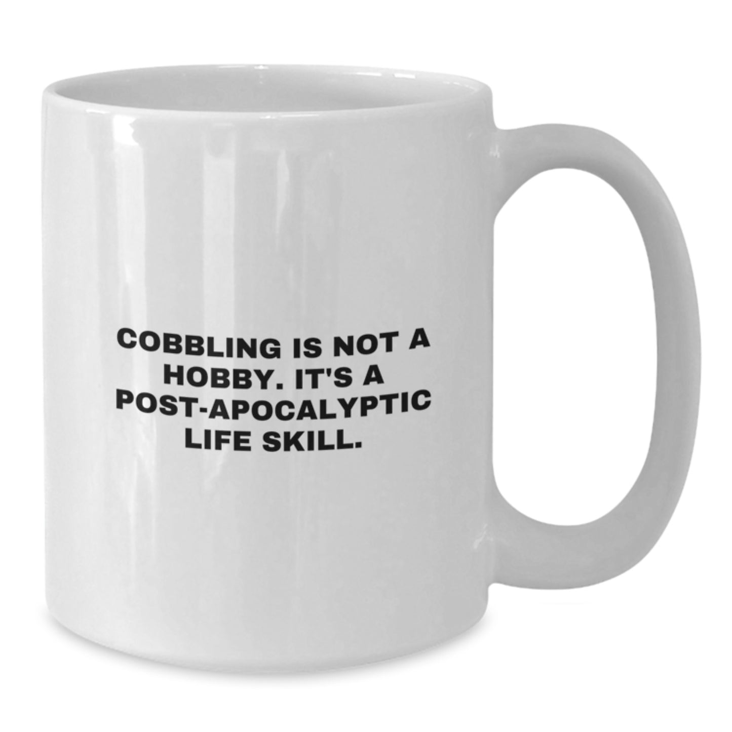 Funny Cobbling Graduation Gifts from Men for Cobbling Enthusiasts White Coffee Mug, 'Cobbling Is Not A Hobby. It's A Post-apocalyptic Life Skill.' - Additional