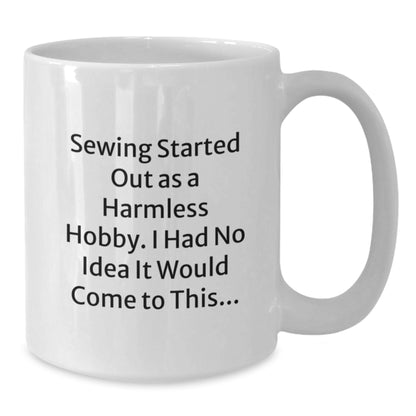 Funny Sewing Quotes White Coffee Mugs, Gifts from Family for Graduation Unique Gifts, 11oz or 15oz White Ceramic Mugs - Additional